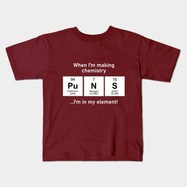 I'm in my element with chemistry puns Kids T-Shirt by TeamKeyTees